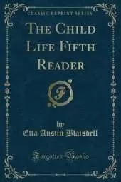 The Child Life Fifth Reader (Classic Reprint)
