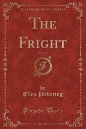 The Fright, Vol. 3 of 3 (Classic Reprint)
