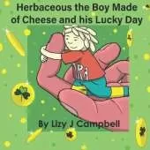 Herbaceous the Boy Made of Cheese and His Lucky Day: Book 7