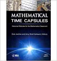 Mathematical Time Capsules: Historical Modules for the Mathematics Classroom