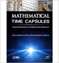 Mathematical Time Capsules: Historical Modules for the Mathematics Classroom