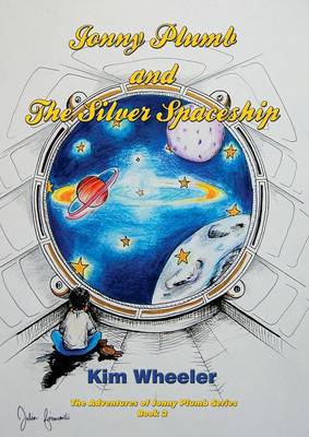 Jonny Plumb and The Silver Spaceship (The Adventures of Jonny Plumb Book 2)