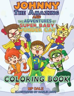 Johnny the Amazing and the Adventures of Super Baby and Wonder Cat Coloring Book