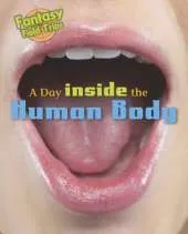 A Day Trip Inside the Human Body: Fantasy Field Trips