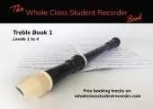 The Whole Class Student Recorder Book: Treble Book 1