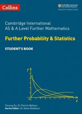 Cambridge International AS and A Level Further Mathematics Further Probability and Statistics Student's Book