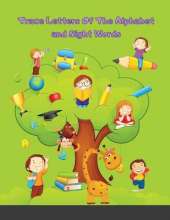 Trace Letters Of The Alphabet and Sight Words: Preschool Practice Handwriting Workbook: Pre K, Kindergarten and Kids Ages 3-5 Reading And Writing