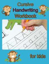 Cursive Handwriting Workbook for Kids: Writing Practice Book to Master Letters, Words and Sentences