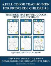 Kindergarten Coloring (A full color tracing book for preschool children 2): This book has 30 full color pictures for kindergarten children to trace