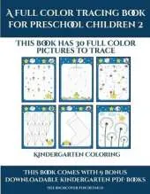 Kindergarten Coloring (A full color tracing book for preschool children 2): This book has 30 full color pictures for kindergarten children to trace