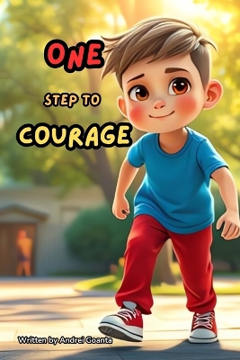 One Step to Courage: A Heartwarming Story About Bravery and Confidence for Kids