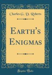 Earth's Enigmas (Classic Reprint)
