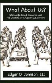 What About Us? Standards-Based Education and the Dilemma of Student Subjectivity