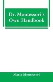Dr. Montessori's Own Handbook