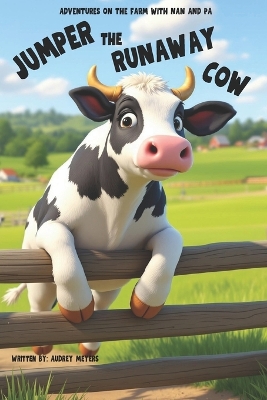 Jumper The Runaway Cow: Adventures On The Farm With Nan And Pa