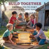 Build Together: From Ruins to Fort-A Story of Building Together