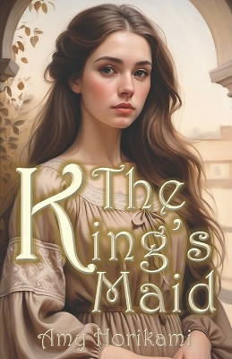 The King's Maid: Medieval Cinderella Retelling