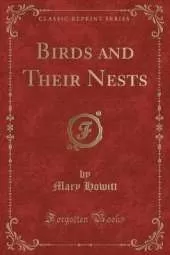 Birds and Their Nests (Classic Reprint)