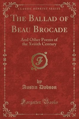 The Ballad of Beau Brocade: And Other Poems of the Xviiith Century (Classic Reprint)