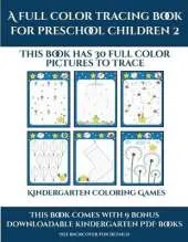 Kindergarten Coloring Games (A full color tracing book for preschool children 2): This book has 30 full color pictures for kindergarten children to trace