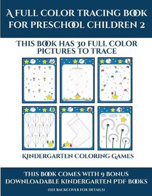 Kindergarten Coloring Games (A full color tracing book for preschool children 2): This book has 30 full color pictures for kindergarten children to trace