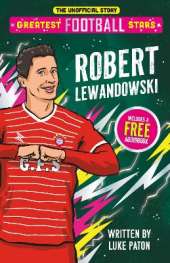 Greatest Football Stars: Robert Lewandowski