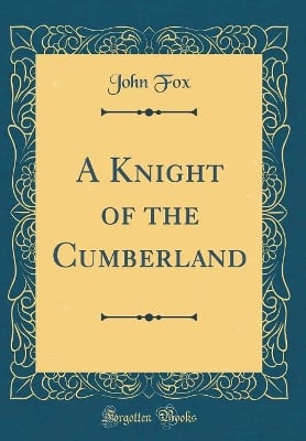 A Knight of the Cumberland (Classic Reprint)