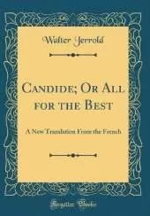 Candide; Or All for the Best: A New Translation From the French (Classic Reprint)