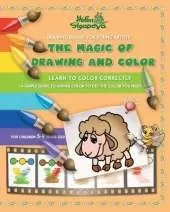 The Magic of Drawing and Color for Young Artists: Learn to Color Correctly. (a Simple Guide to Mixing Color to Get the Color You Need)