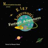 Elgy Lugernutt's Fantastic Adventures
