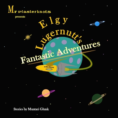 Elgy Lugernutt's Fantastic Adventures