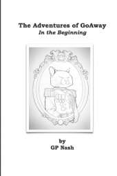 The Adventures of GoAway: In the Beginning