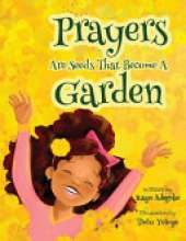 Prayers Are Seeds That Become A Garden