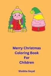 Merry Christmas Coloring Book for Children: 40 Big And Very Easy To Color With Amazing Santa Claus, Christmas Tree, Ornaments, Stockings, Reindeers, Funny Snowman And So Much More