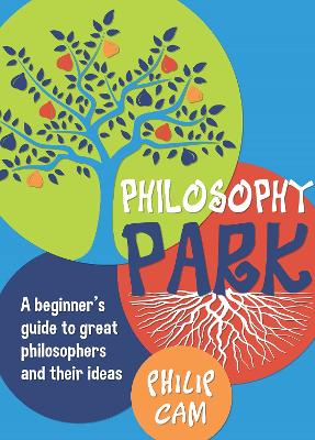Philosophy Park: A Beginner's Guide to Great Philosophers and Their Ideas