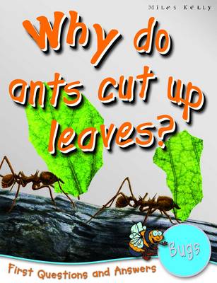 1st Questions and Answers Bugs: Why Do Ants Cut Up Leaves?