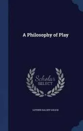 A Philosophy of Play