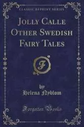 Jolly Calle Other Swedish Fairy Tales (Classic Reprint)
