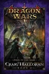 Peril in the Dark: Dragon Wars - Book 10 of 20