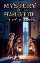 Mystery at the Stanley Hotel: Shadows in Room 217