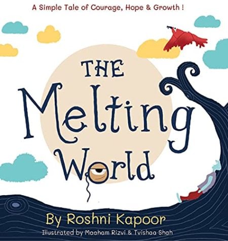 The Melting World: A Simple Tale of Courage, Hope & Growth!