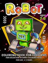 Robot Coloring Book For Toddlers 2-4 Years: Robot Coloring Book For Kids - Boys And Girls Fun And Creativity With Cool Robots For Toddlers And Preschoolers Ages 3-5, 2-6 Great Gift For Children
