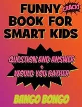 Funny Book for Smart Kids - Question and Answer + Would You Rather: Tricky Questions and Challenging Brain Teasers For Children That Even Teens and Adults Will ... Game Book With Answers - Top Gift Ideas) - OVER 120 ILLUSTRATED pages
