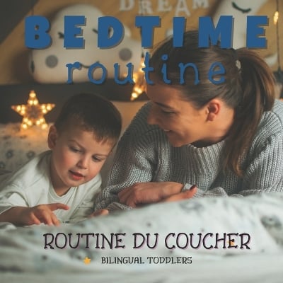 ROUTINE DU COUCHER Bedtime Routine: Learn English French Bilingual Children's Book Learn English French Bilingual Kid's Book Learn English French Bilingual Baby Book Learn English French Bilingual Toddler Book