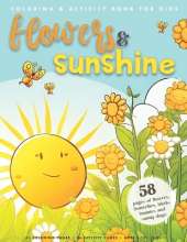 Flowers & Sunshine Coloring Book: Coloring & Activity Book for Kids