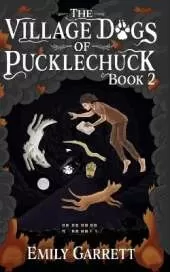 The Village Dogs of Pucklechuck: Book Two