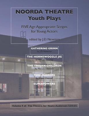 Noorda Theatre Youth Plays: Five Age Appropriate Scripts for Young Actors
