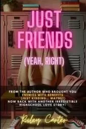 Just Friends (Yeah, Right): A Highschool Romcom