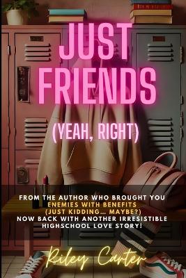 Just Friends (Yeah, Right): A Highschool Romcom