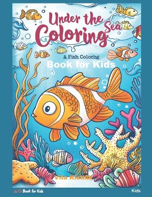 Under the Sea: A Fish Coloring Book for Kids